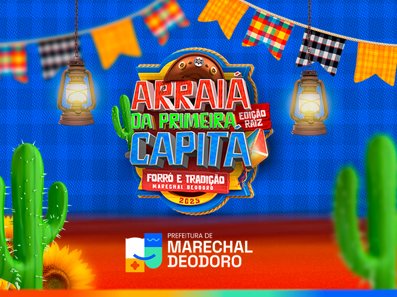 Marechal Deodoro Celebra o Arraiá da Primeira Capitá 2025: Uma Festa Junina de Tradição e Cultura!
