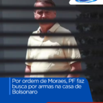 Por ordem de Moraes, PF faz busca por armas na casa de Bolsonaro